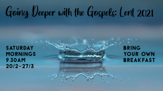 Lent 2021 - Going Deeper in the Gospels